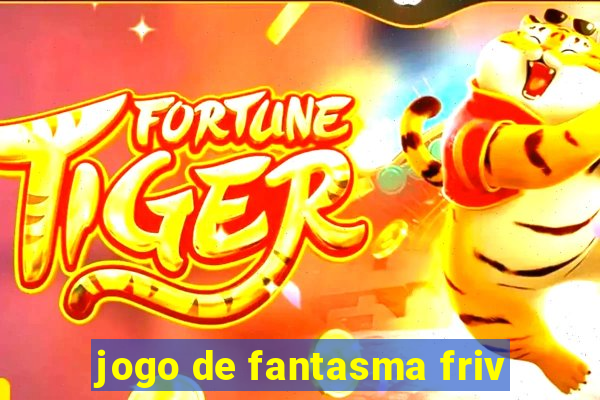 jogo de fantasma friv